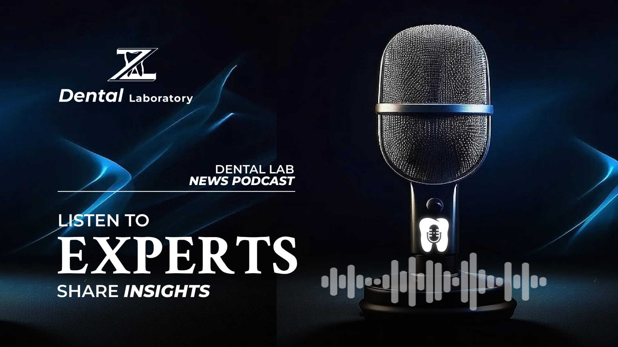 Dental Lab News - Dental Podcast: Listen to Experts Share Insights